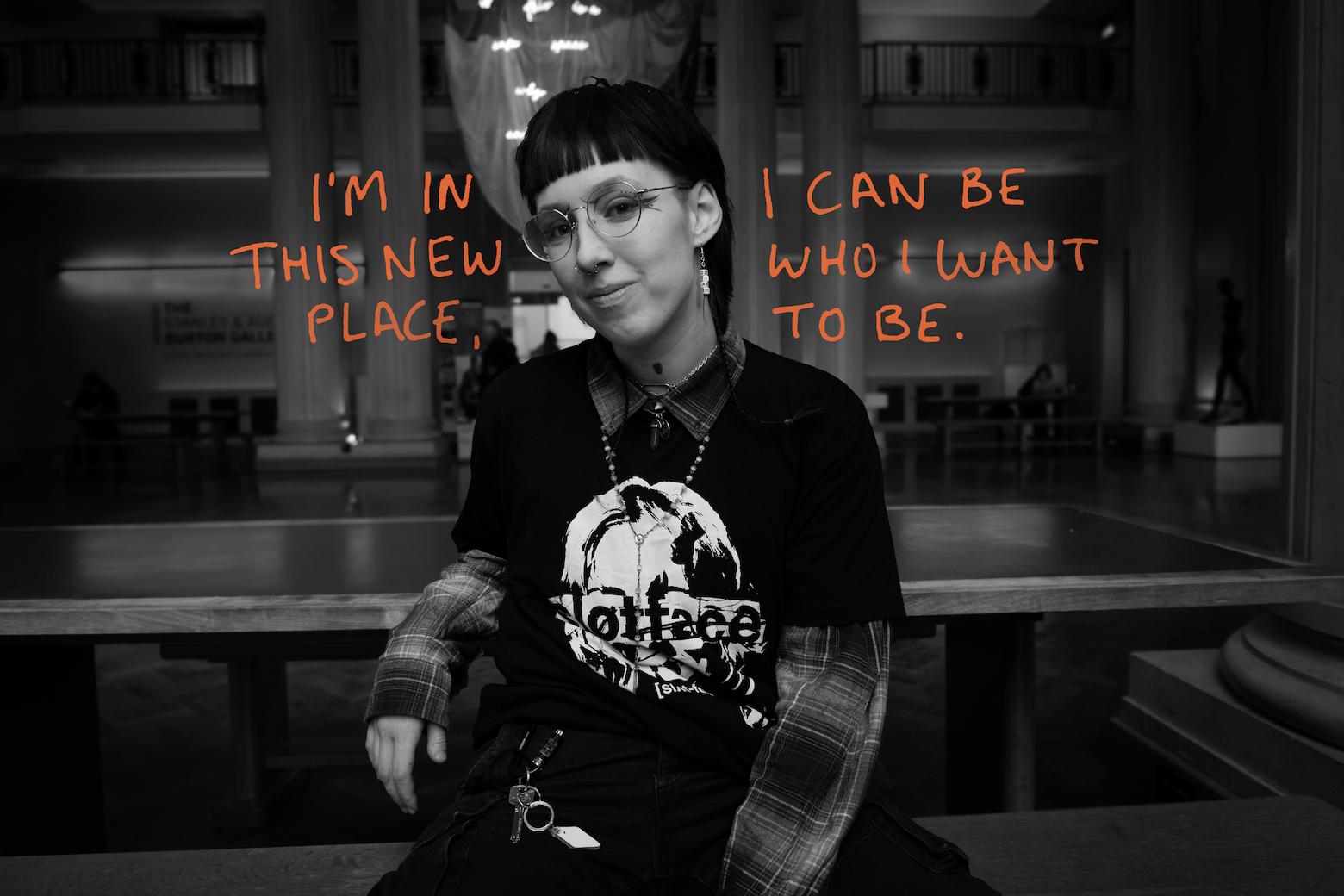 Portrait of Meg looking down at the camera from a bench, with the following handwritten around them: I'm in this new place, I can be who I want to be.
